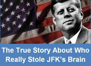 THE TRUE STORY ABOUT WHO REALLY STOLE JFK’S BRAIN - Dying Words